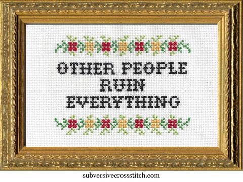 "Other People Ruin Everything" Deluxe Cross Stitch Kit