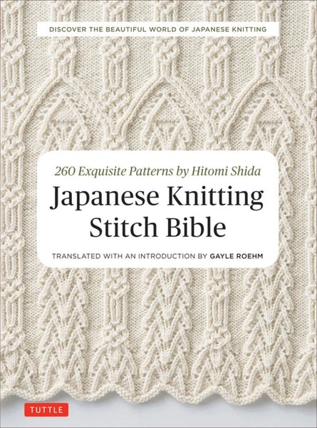 Japanese Knitting Stitch Bible: 260 Exquisite Patterns by Hitomi
