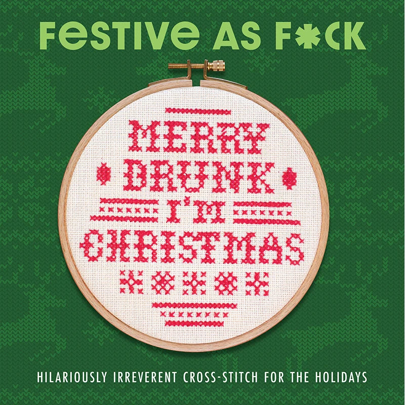 Festive as F*ck - Hilariously Irreverent Cross-Stitch for the Holidays