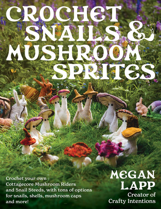 Crochet Snails, Mushrooms & Sprites