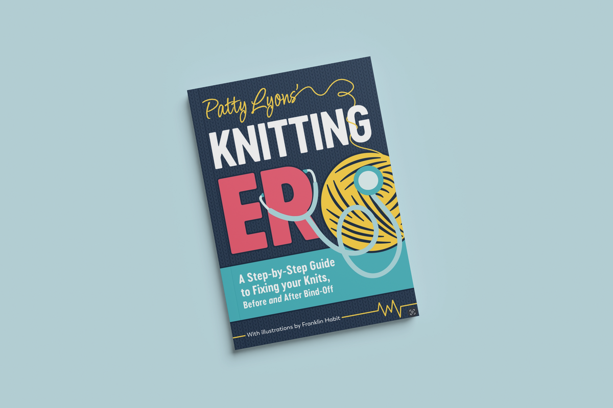 Patty Lyons Knitting ER: A Step-by-Step Guide to Fixing Your Knits, Before and After Bind Off