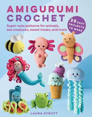 Amigurumi Crochet - 35 Easy Projects to Make